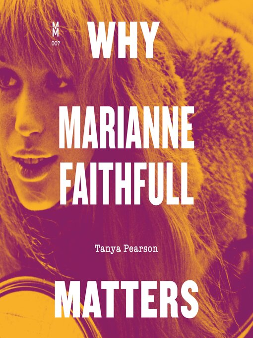 Title details for Why Marianne Faithfull Matters by Tanya Pearson - Wait list